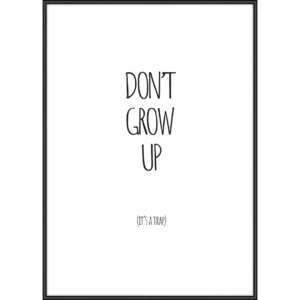 Don't Grow Up 30x40cm